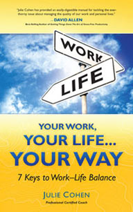 Julie Cohen, Your Work, Your Life … Your Way: The 7 Keys to Work-Life Balance